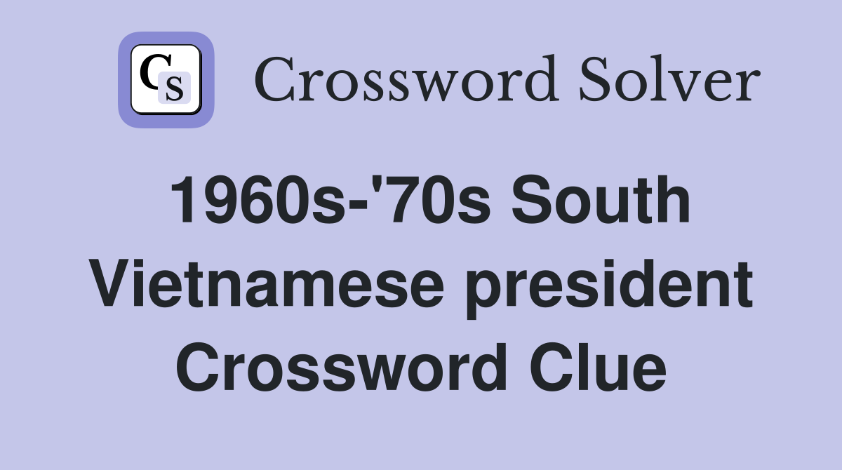 1960s'70s South Vietnamese president Crossword Clue Answers